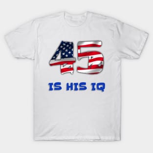 45 IS HIS IQ T-Shirt